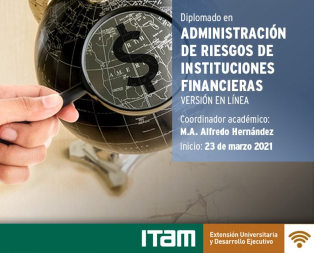 Diplomado en «Administración de riesgos de instituciones financieras» Diplomado en «Administración de riesgos de instituciones financieras»