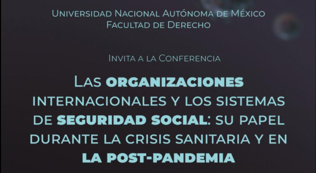 Las Organizaciones Internacionales y los sistemas de Seguridad Social: su papel durante la crisis sanitaria y en la post-pandemia Las Organizaciones Internacionales y los sistemas de Seguridad Social: su papel durante la crisis sanitaria y en la post-pandemia